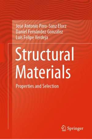 Structural Materials: Properties and Selection de José Antonio Pero-Sanz Elorz