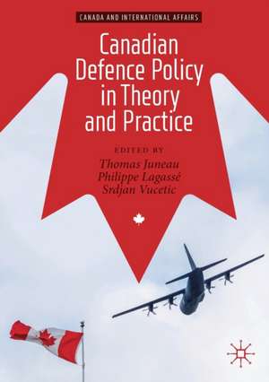 Canadian Defence Policy in Theory and Practice de Thomas Juneau