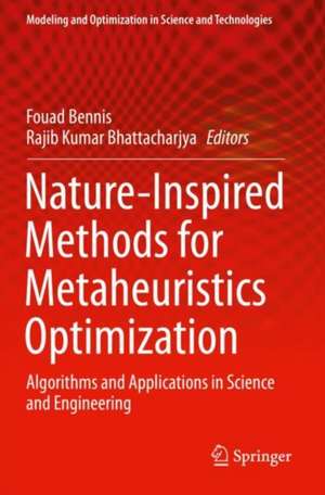 Nature-Inspired Methods for Metaheuristics Optimization: Algorithms and Applications in Science and Engineering de Fouad Bennis