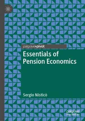 Essentials of Pension Economics de Sergio Nisticò