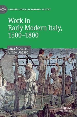 Work in Early Modern Italy, 1500–1800 de Luca Mocarelli