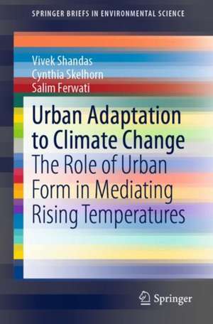 Urban Adaptation to Climate Change: The Role of Urban Form in Mediating Rising Temperatures de Vivek Shandas