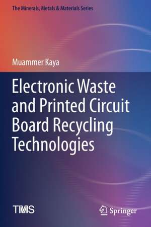 Electronic Waste and Printed Circuit Board Recycling Technologies de Muammer Kaya