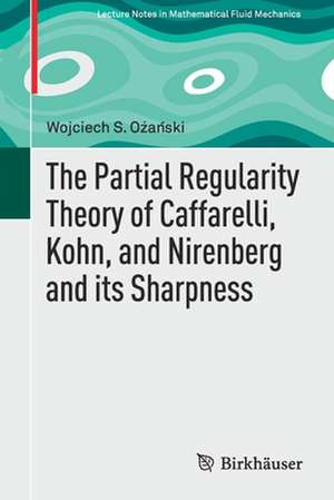 The Partial Regularity Theory of Caffarelli, Kohn, and Nirenberg and its Sharpness de Wojciech S. Ożański