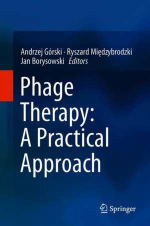 Phage Therapy: A Practical Approach de Andrzej Górski