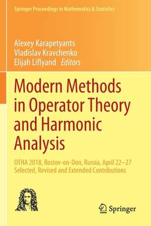 Modern Methods in Operator Theory and Harmonic Analysis: OTHA 2018, Rostov-on-Don, Russia, April 22-27, Selected, Revised and Extended Contributions de Alexey Karapetyants