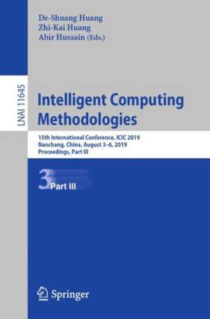 Intelligent Computing Methodologies: 15th International Conference, ICIC 2019, Nanchang, China, August 3–6, 2019, Proceedings, Part III de De-Shuang Huang