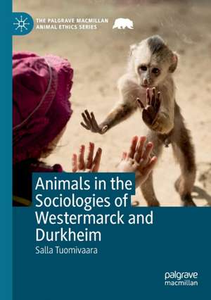 Animals in the Sociologies of Westermarck and Durkheim de Salla Tuomivaara