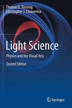 Light Science: Physics and the Visual Arts de Thomas D. Rossing