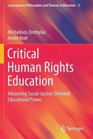 Critical Human Rights Education: Advancing Social-Justice-Oriented Educational Praxes de Michalinos Zembylas