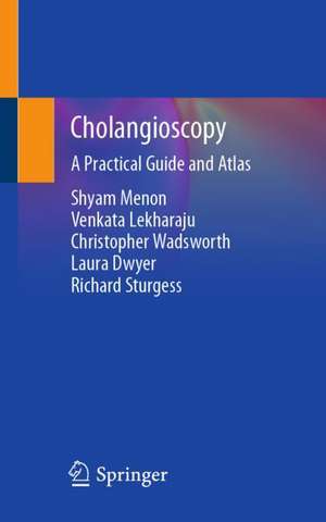 Cholangioscopy: A Practical Guide and Atlas de Shyam Menon