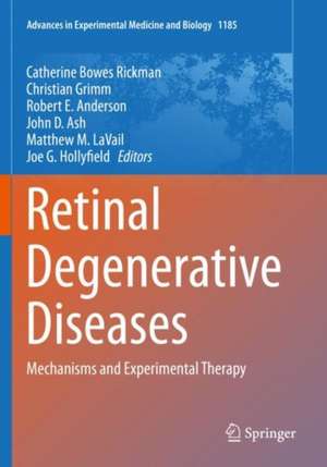 Retinal Degenerative Diseases: Mechanisms and Experimental Therapy de Catherine Bowes Rickman