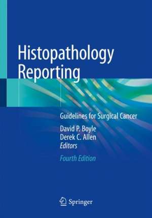 Histopathology Reporting: Guidelines for Surgical Cancer de David P. Boyle