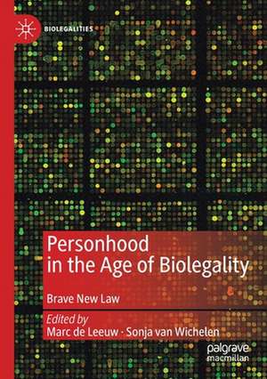 Personhood in the Age of Biolegality: Brave New Law de Marc de Leeuw