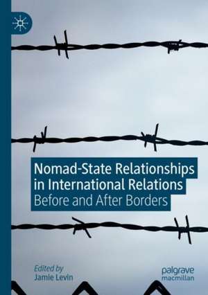 Nomad-State Relationships in International Relations: Before and After Borders de Jamie Levin