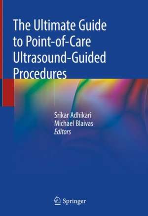 The Ultimate Guide to Point-of-Care Ultrasound-Guided Procedures de Srikar Adhikari