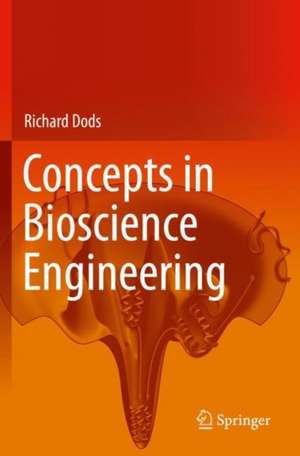 Concepts in Bioscience Engineering de Richard Dods