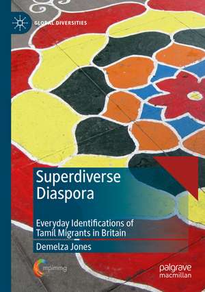 Superdiverse Diaspora: Everyday Identifications of Tamil Migrants in Britain de Demelza Jones