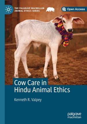 Cow Care in Hindu Animal Ethics de Kenneth R. Valpey