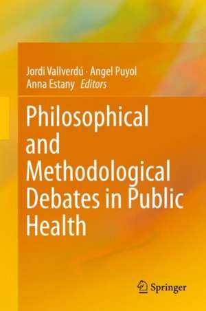 Philosophical and Methodological Debates in Public Health de Jordi Vallverdú