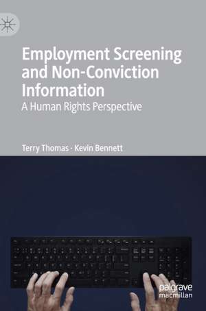 Employment Screening and Non-Conviction Information: A Human Rights Perspective de Terry Thomas