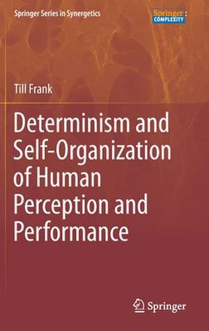 Determinism and Self-Organization of Human Perception and Performance de Till Frank