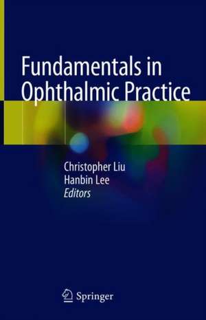 Fundamentals in Ophthalmic Practice de Christopher Liu