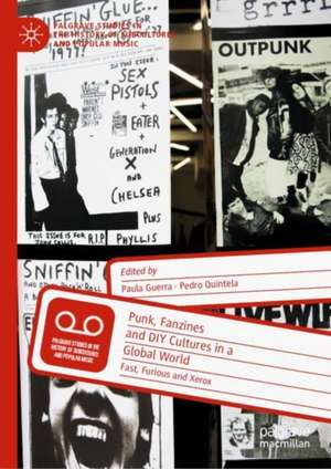 Punk, Fanzines and DIY Cultures in a Global World: Fast, Furious and Xerox de Paula Guerra