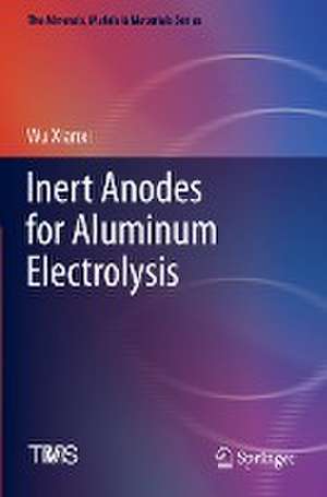 Inert Anodes for Aluminum Electrolysis de Wu Xianxi