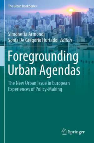 Foregrounding Urban Agendas: The New Urban Issue in European Experiences of Policy-Making de Simonetta Armondi