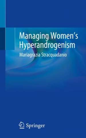 Managing Women’s Hyperandrogenism de Mariagrazia Stracquadanio