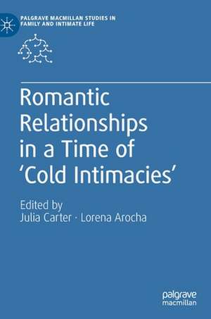 Romantic Relationships in a Time of ‘Cold Intimacies’ de Julia Carter