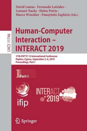 Human-Computer Interaction – INTERACT 2019: 17th IFIP TC 13 International Conference, Paphos, Cyprus, September 2–6, 2019, Proceedings, Part I de David Lamas