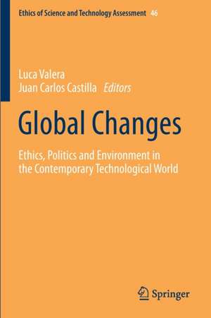 Global Changes: Ethics, Politics and Environment in the Contemporary Technological World de Luca Valera