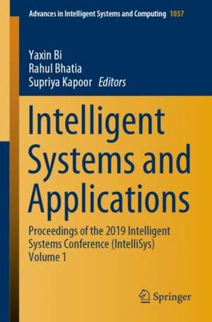 Intelligent Systems and Applications: Proceedings of the 2019 Intelligent Systems Conference (IntelliSys) Volume 1 de Yaxin Bi