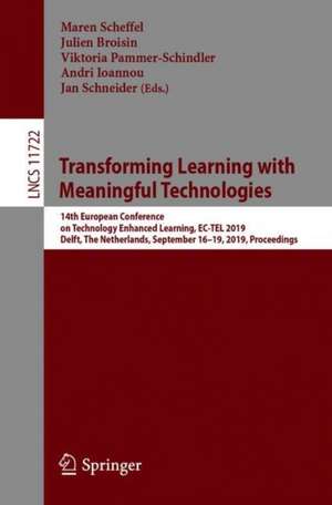 Transforming Learning with Meaningful Technologies: 14th European Conference on Technology Enhanced Learning, EC-TEL 2019, Delft, The Netherlands, September 16–19, 2019, Proceedings de Maren Scheffel