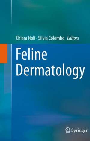 Feline Dermatology de Chiara Noli