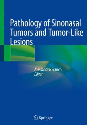 Pathology of Sinonasal Tumors and Tumor-Like Lesions de Alessandro Franchi