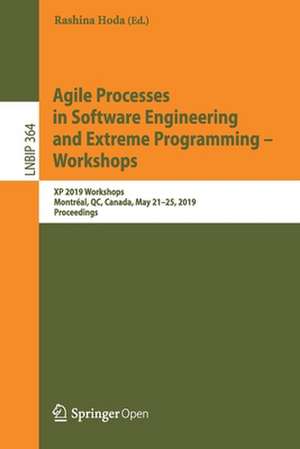 Agile Processes in Software Engineering and Extreme Programming – Workshops: XP 2019 Workshops, Montréal, QC, Canada, May 21–25, 2019, Proceedings de Rashina Hoda