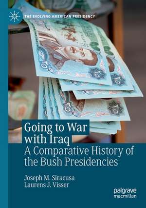 Going to War with Iraq: A Comparative History of the Bush Presidencies de Joseph M. Siracusa