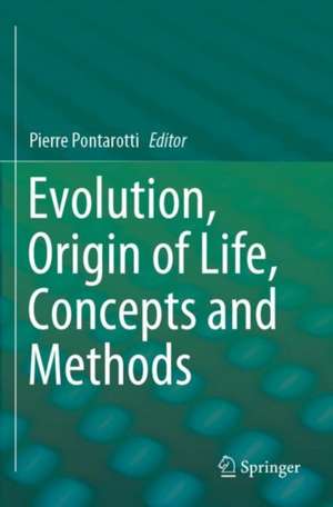 Evolution, Origin of Life, Concepts and Methods de Pierre Pontarotti