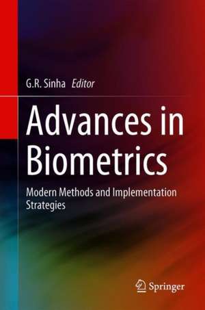 Advances in Biometrics: Modern Methods and Implementation Strategies de G.R. Sinha