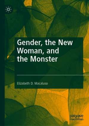 Gender, the New Woman, and the Monster de Elizabeth D. Macaluso