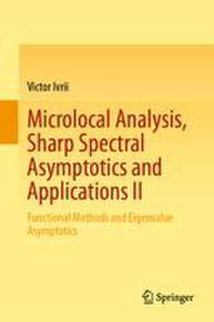 Microlocal Analysis, Sharp Spectral Asymptotics and Applications II de Victor Ivrii