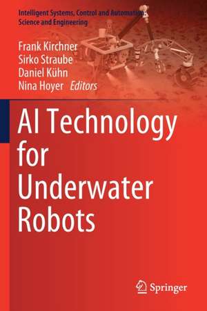 AI Technology for Underwater Robots de Frank Kirchner