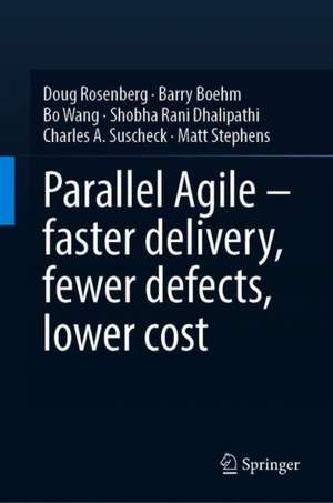 Parallel Agile – faster delivery, fewer defects, lower cost de Doug Rosenberg