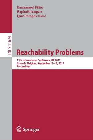 Reachability Problems: 13th International Conference, RP 2019, Brussels, Belgium, September 11–13, 2019, Proceedings de Emmanuel Filiot