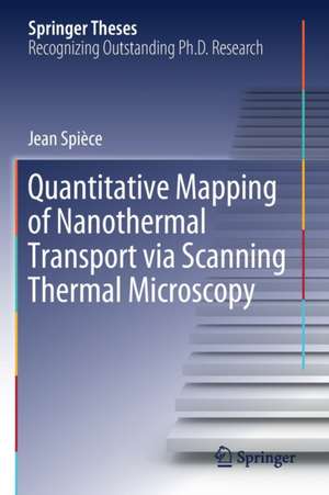 Quantitative Mapping of Nanothermal Transport via Scanning Thermal Microscopy de Jean Spièce