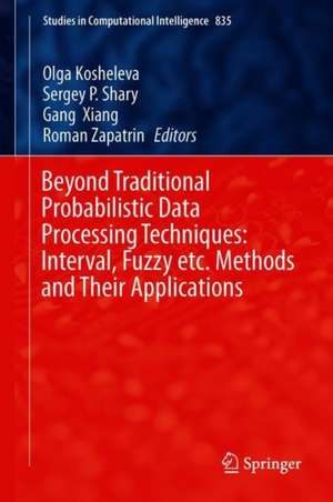 Beyond Traditional Probabilistic Data Processing Techniques: Interval, Fuzzy etc. Methods and Their Applications de Olga Kosheleva