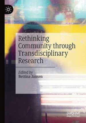 Rethinking Community through Transdisciplinary Research de Bettina Jansen